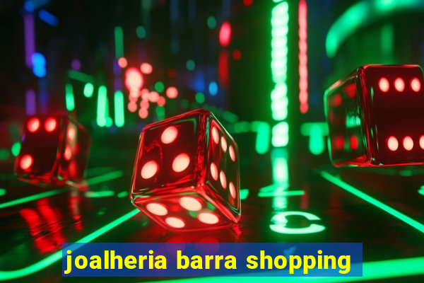 joalheria barra shopping